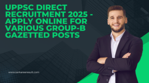Read more about the article UPPSC Direct Recruitment 2025 – Apply Online for Various Group-B Gazetted Posts