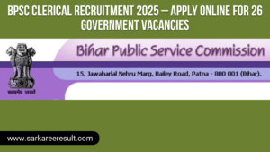 Read more about the article BPSC Clerical Recruitment 2025 – Apply Online for 26 Government Vacancies