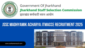 Read more about the article JSSC Madhyamik Acharya JTMACCE Recruitment 2025: Apply Online for 1373 Posts