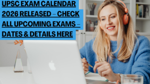 Read more about the article UPSC Exam Calendar 2026 Released – Check All Upcoming Exams – Dates & Details Here