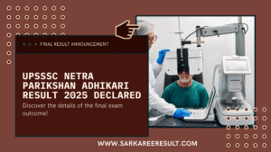 Read more about the article UPSSSC Netra Parikshan Adhikari ‘Eye Testing Officer’ Final Result 2025 Declared