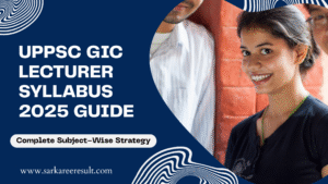 UPPSC GIC Lecturer Recruitment Syllabus 2025